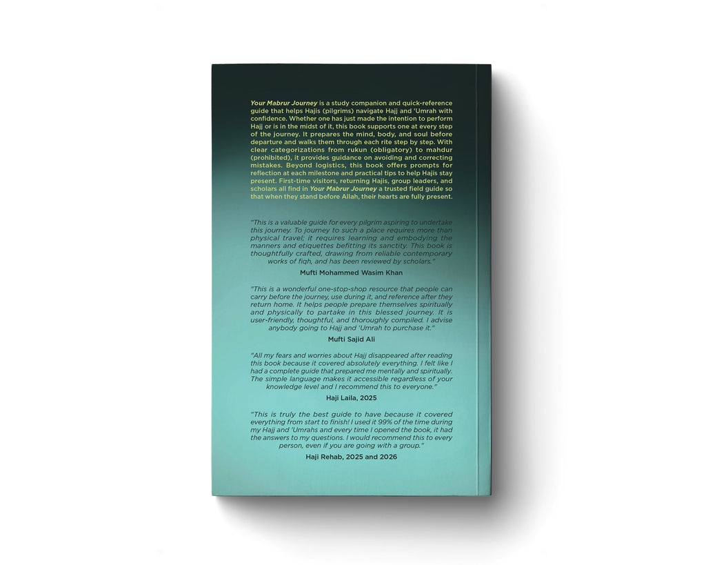 Your Mabrur Journey: A Field Guide for an Accepted Hajj and 'Umrah